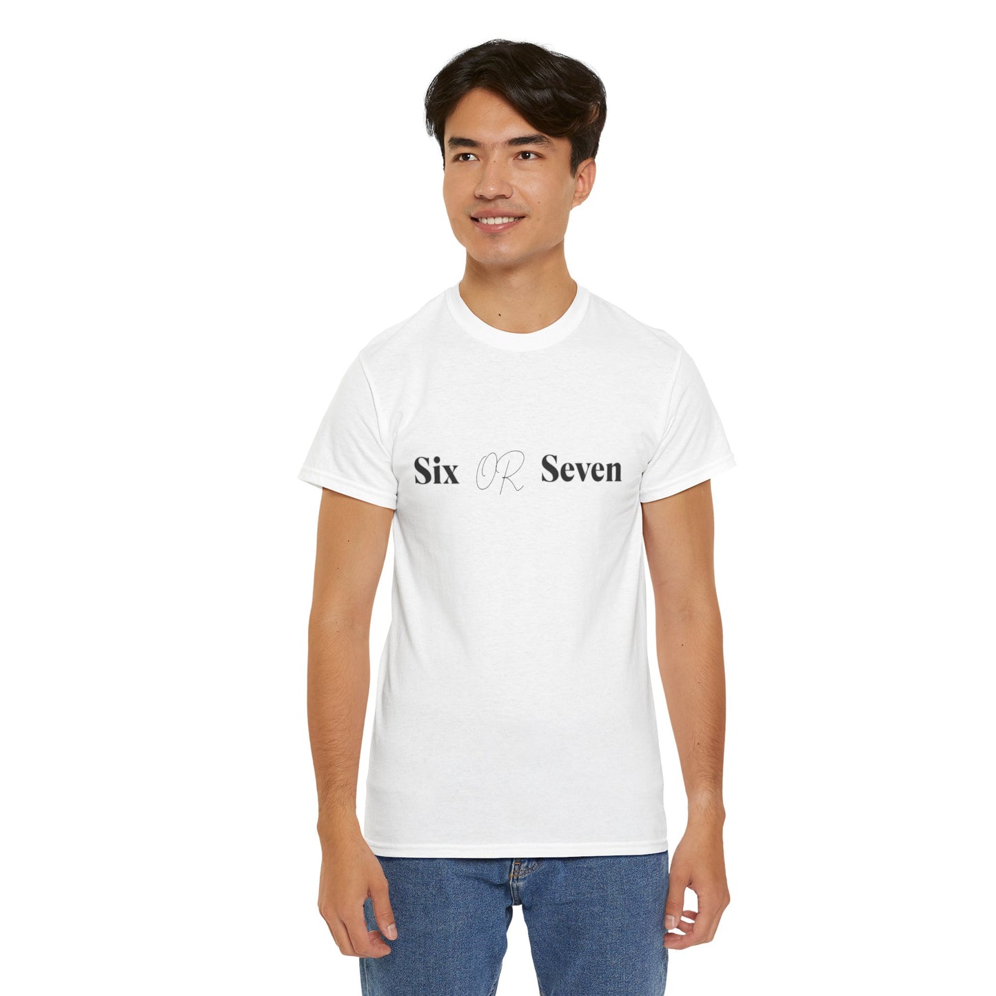 Graphic Tee - 'Six OR Seven' Design - Casual T-shirt, Gifts for Friends, Everyday Wear - Unisex