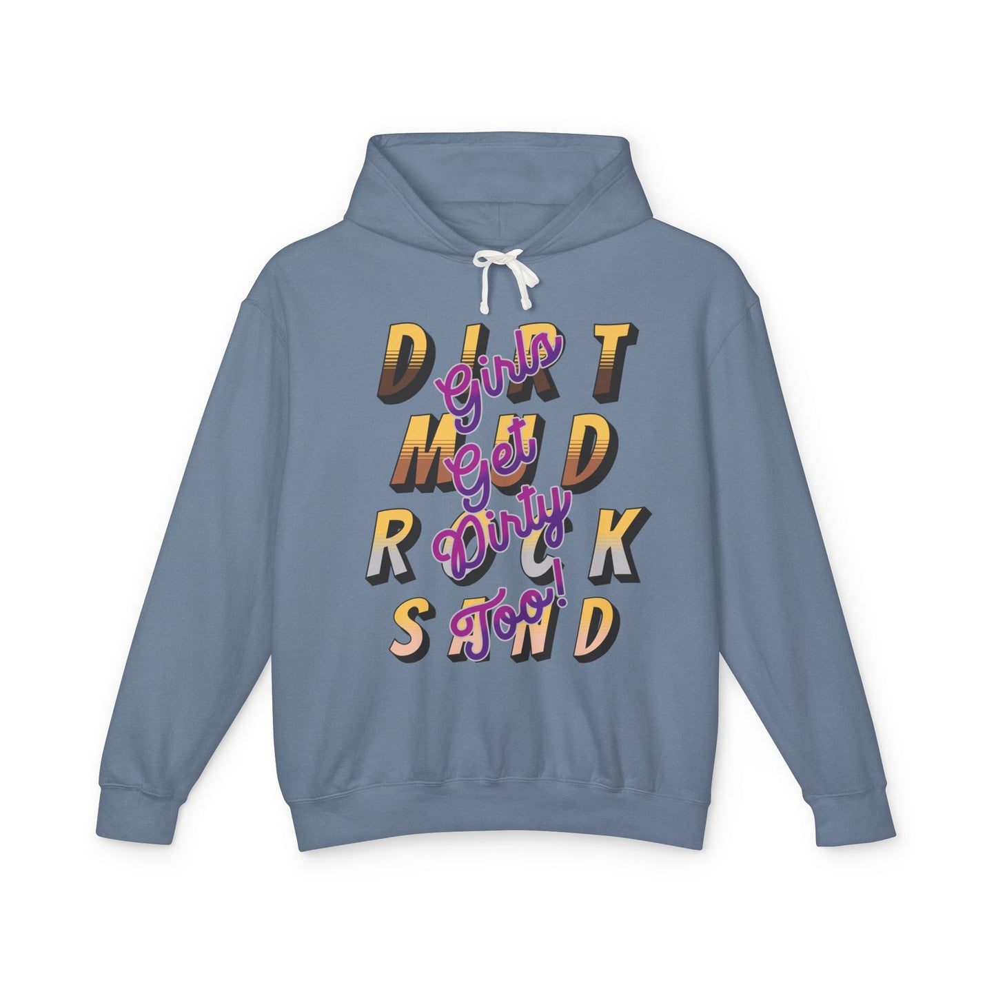 Mud Girls get dirty too Unisex Hoodie - Dirt, Rock, and Sand off road Lightweight Sweatshirt