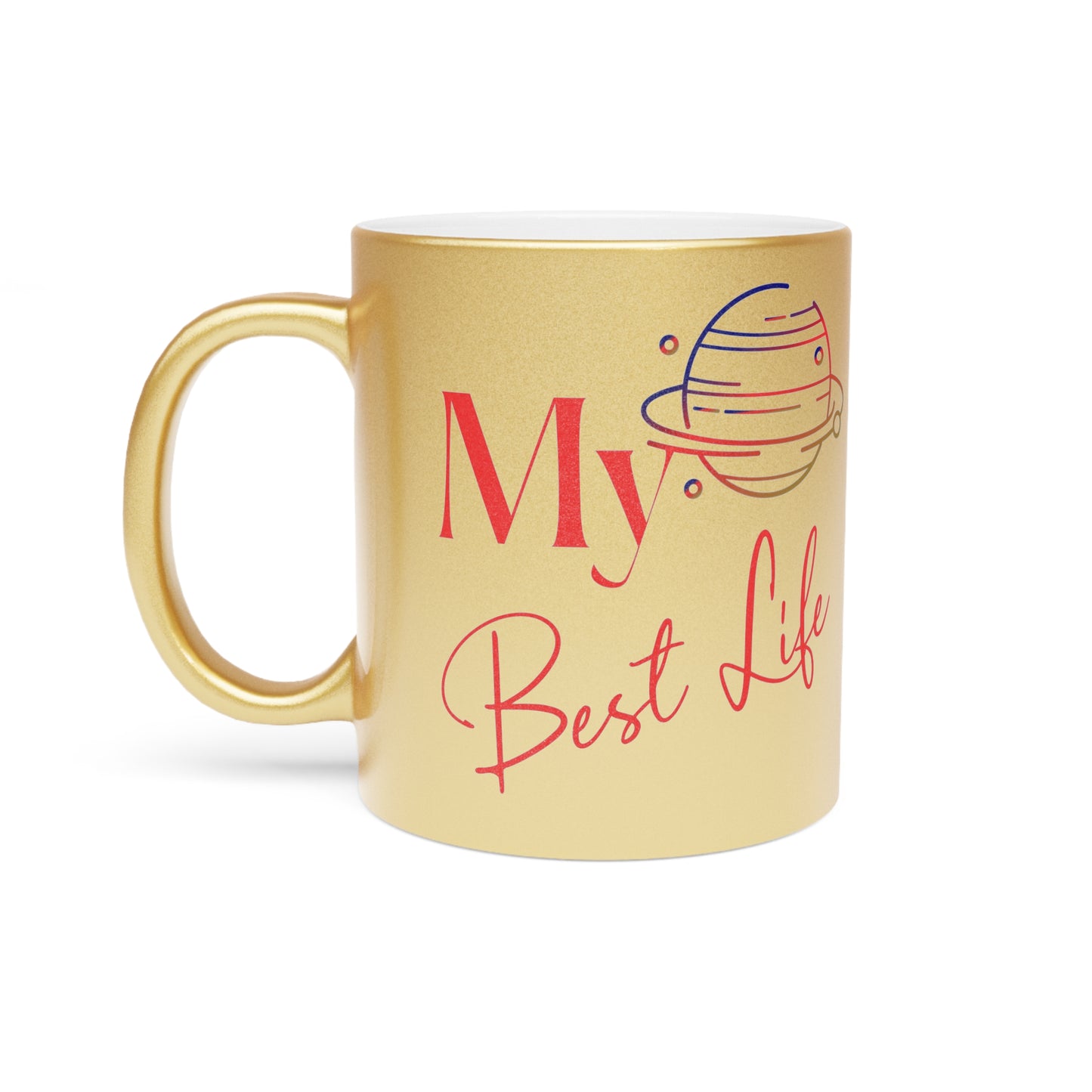 Metallic Mars Mug — "My Best Life" Gold/Silver Coffee Mug