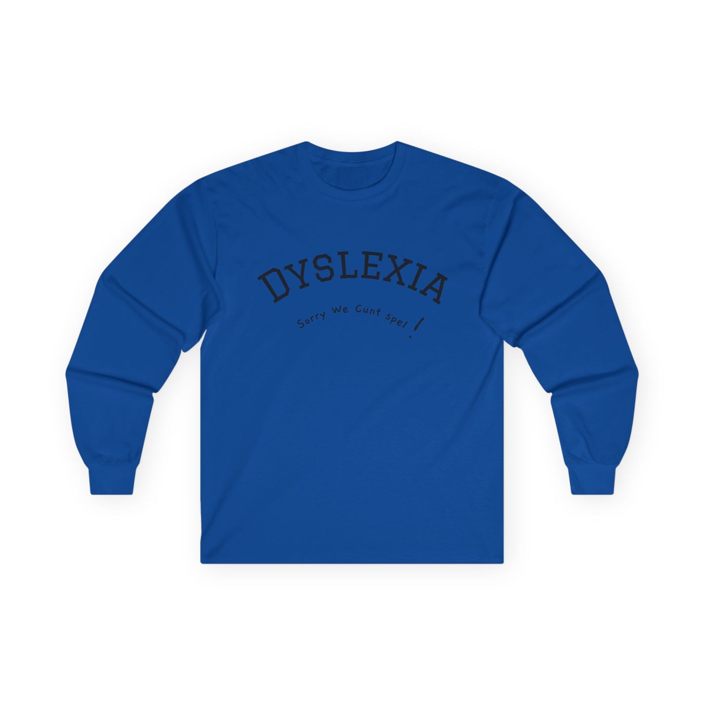 Dyslexia We Cunt spel! - Long Sleeve Tee - The Jolly Bobber