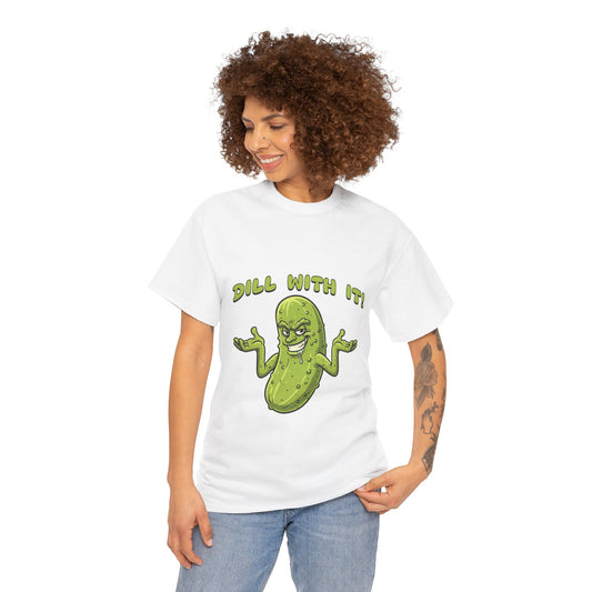 Dill With It Pickle T-Shirt — Funny Graphic Tee for Pickle Lovers