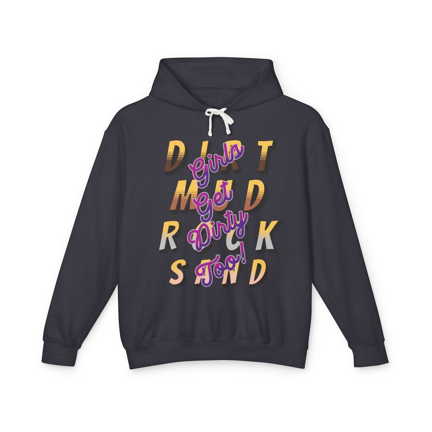 Mud Girls get dirty too Unisex Hoodie - Dirt, Rock, and Sand off road Lightweight Sweatshirt