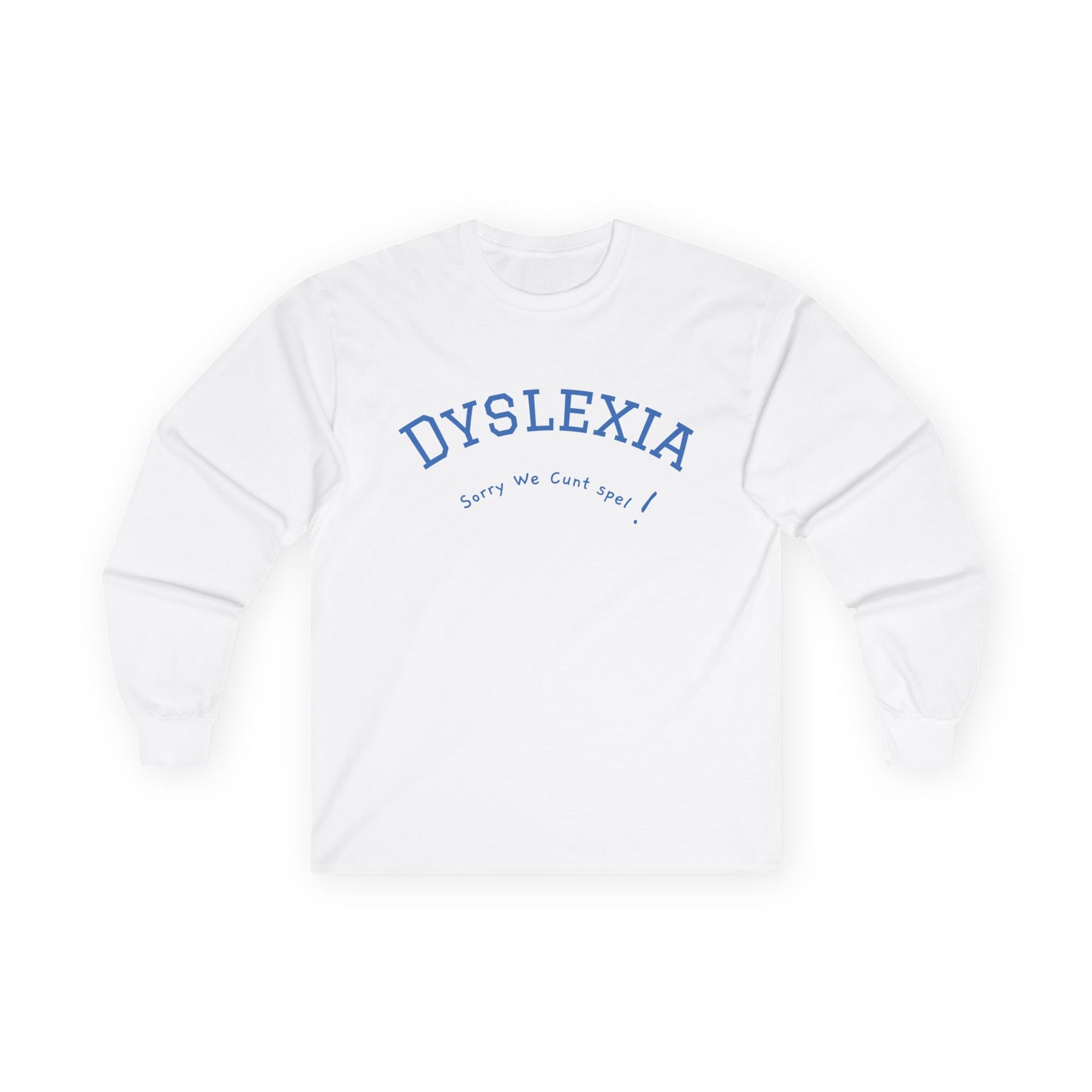Dyslexia We Cunt spel! - Long Sleeve Tee - The Jolly Bobber 