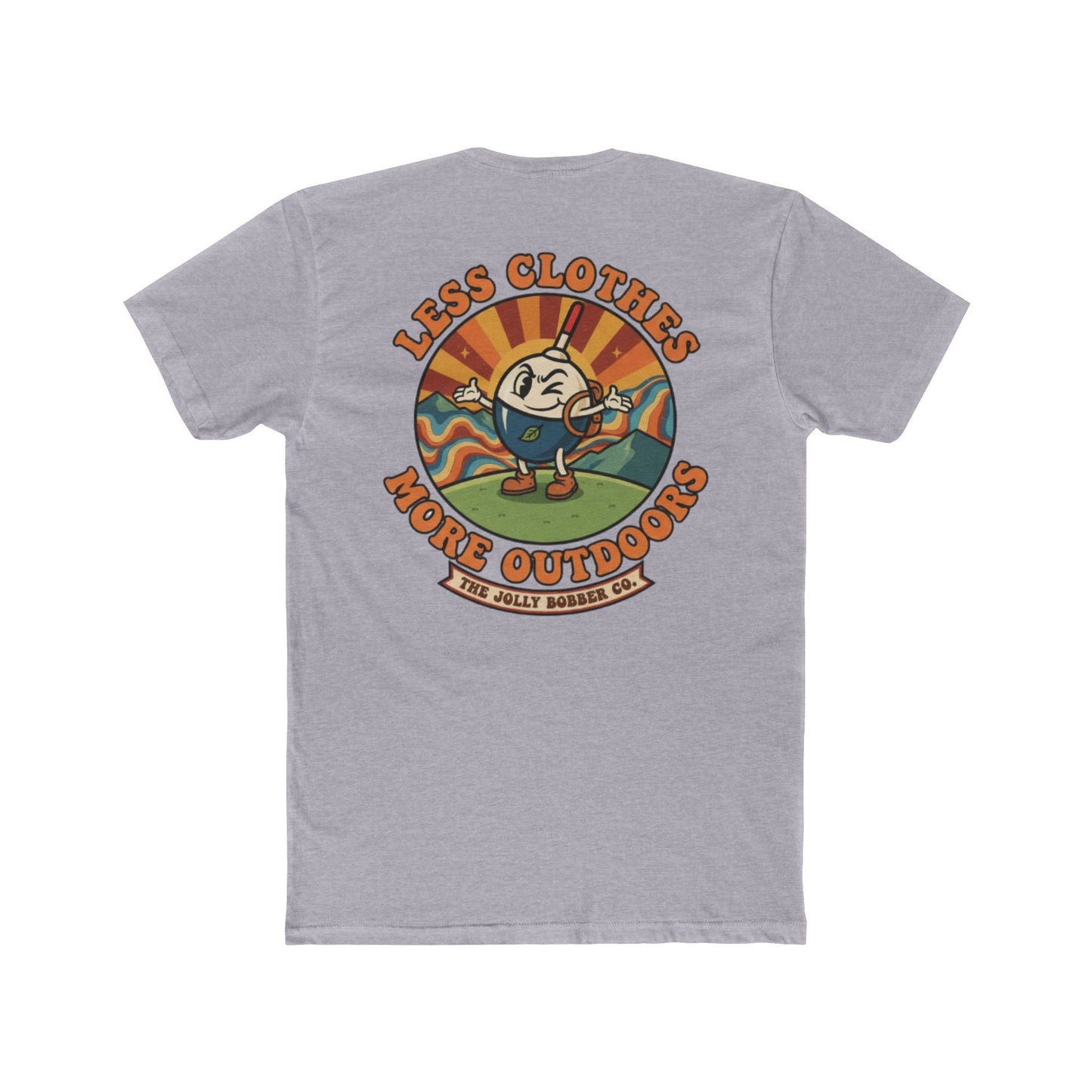 Less Cloths More Outdoors  -Tee Shirt - The Jolly Bobber 
