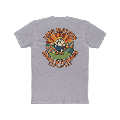 Less Cloths More Outdoors  -Tee Shirt - The Jolly Bobber 