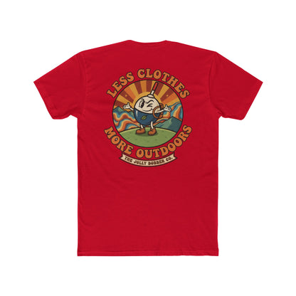 Less Cloths More Outdoors  -Tee Shirt - The Jolly Bobber 