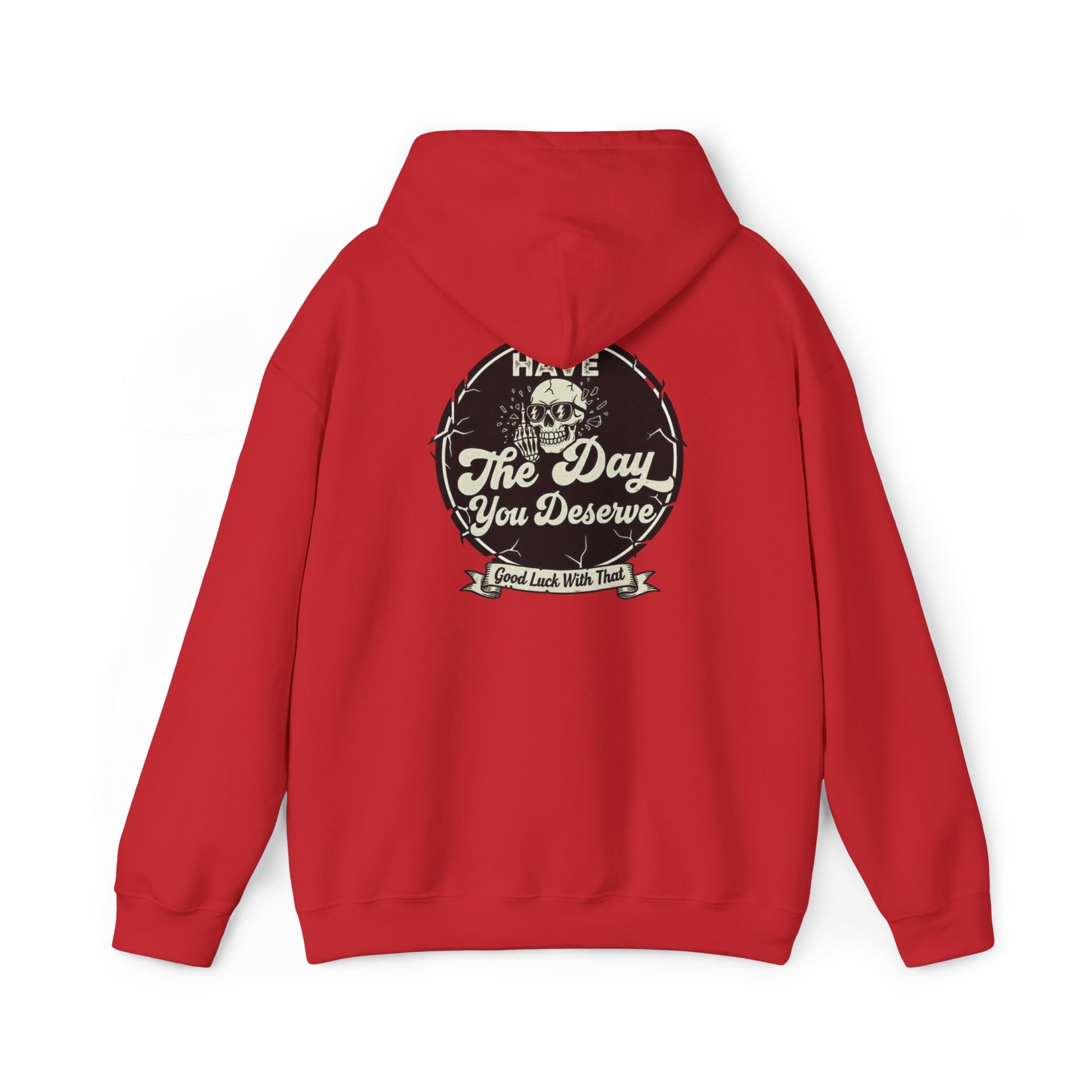 'Have The Day you Deserve' - Pull Over Hoodie - The Jolly Bobber 