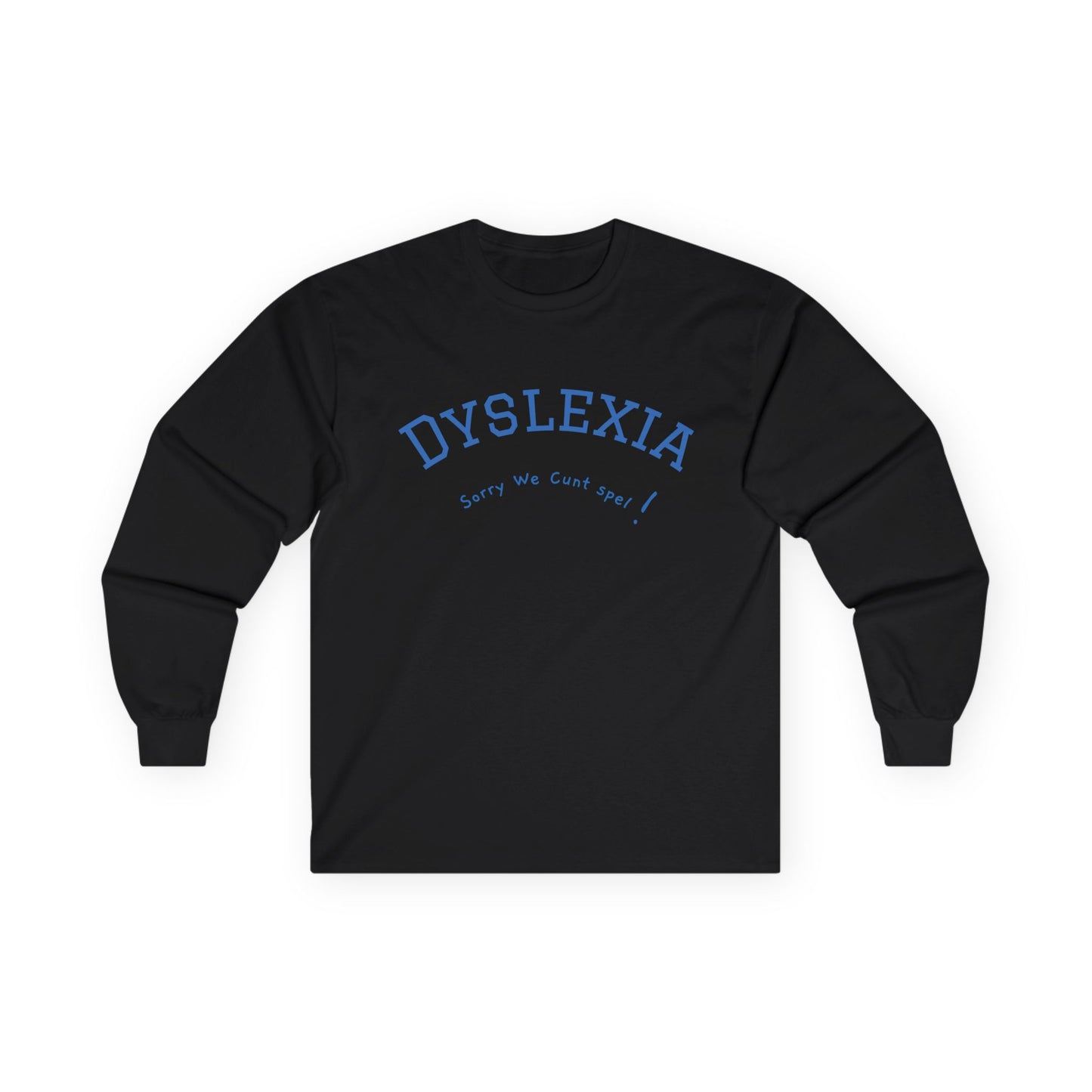 Dyslexia We Cunt spel! - Long Sleeve Tee - The Jolly Bobber 