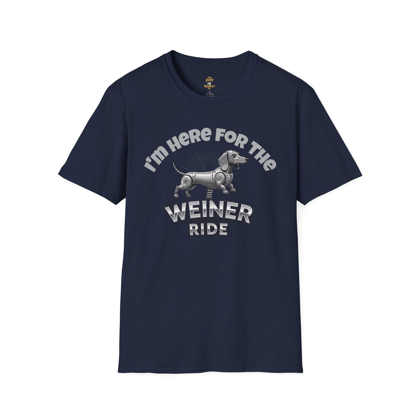 I'm Here for the Weiner Ride - T-Shirt - The Jolly Bobber 