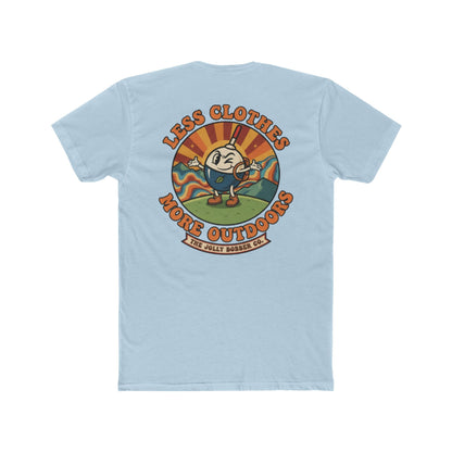 Less Cloths More Outdoors  -Tee Shirt - The Jolly Bobber 