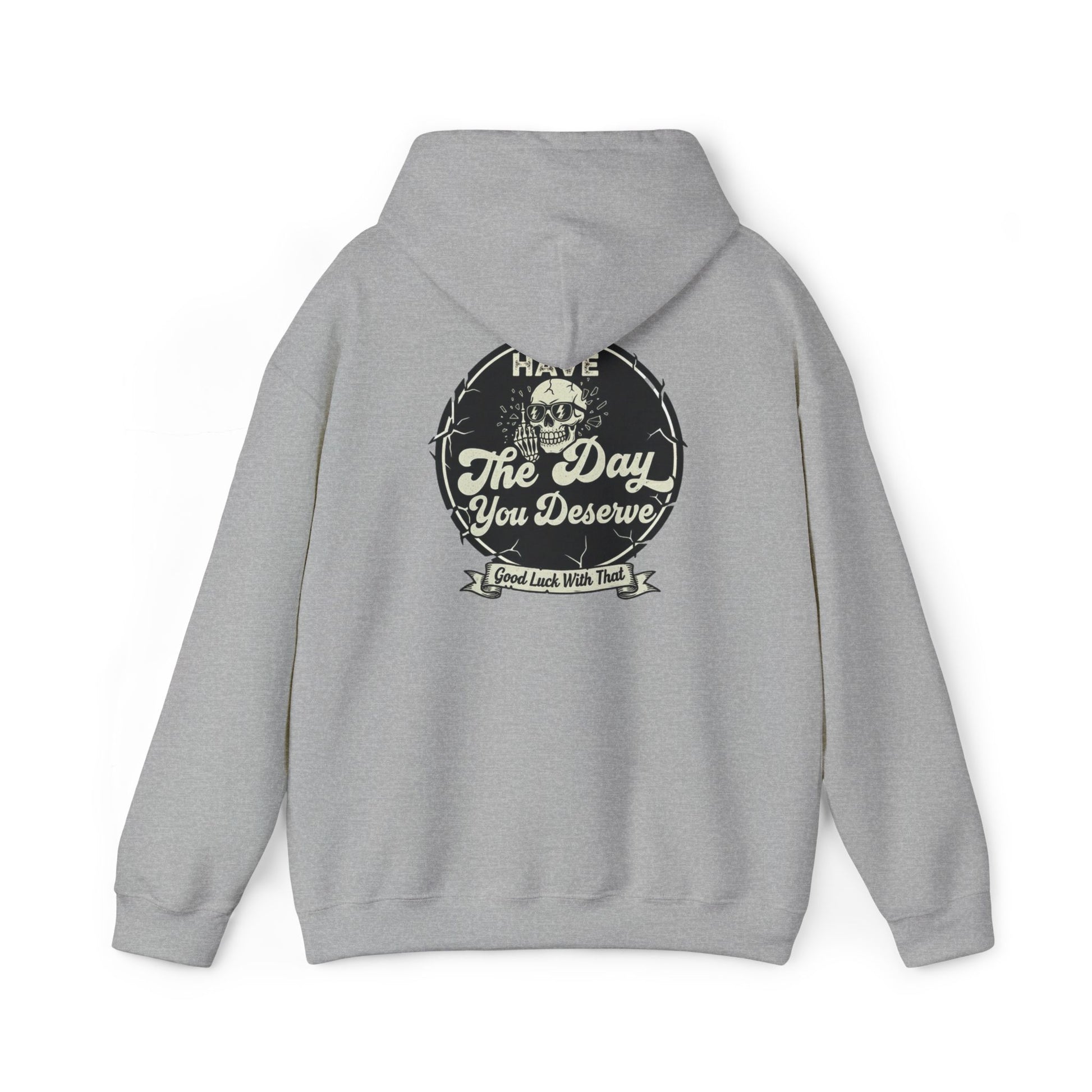 'Have The Day you Deserve' - Pull Over Hoodie - The Jolly Bobber 