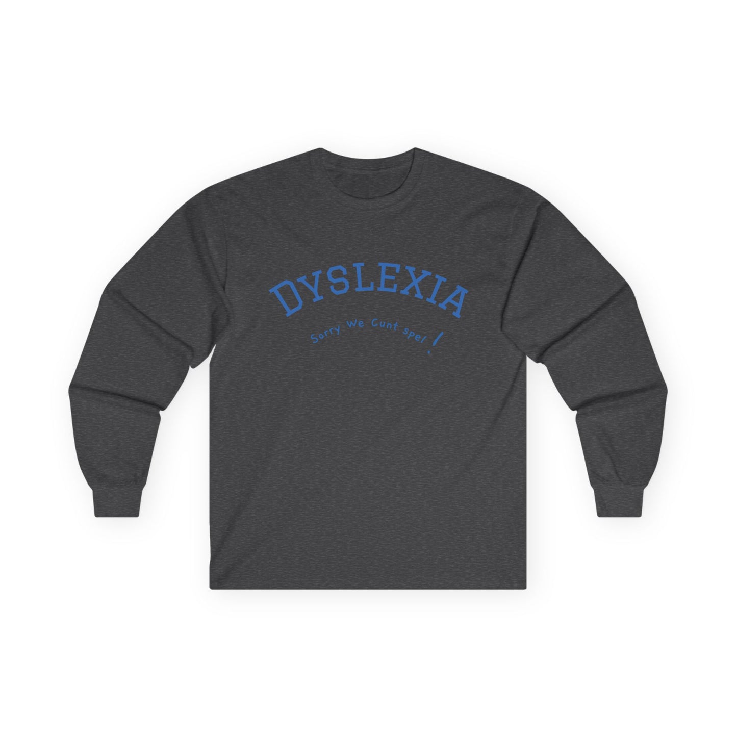 Dyslexia We Cunt spel! - Long Sleeve Tee - The Jolly Bobber 