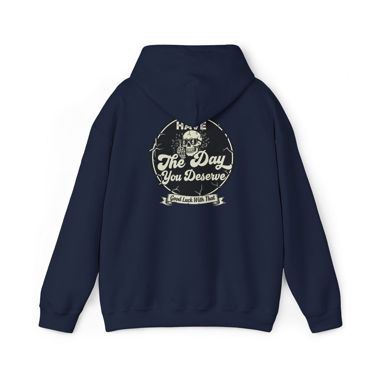 'Have The Day you Deserve' - Pull Over Hoodie - The Jolly Bobber 
