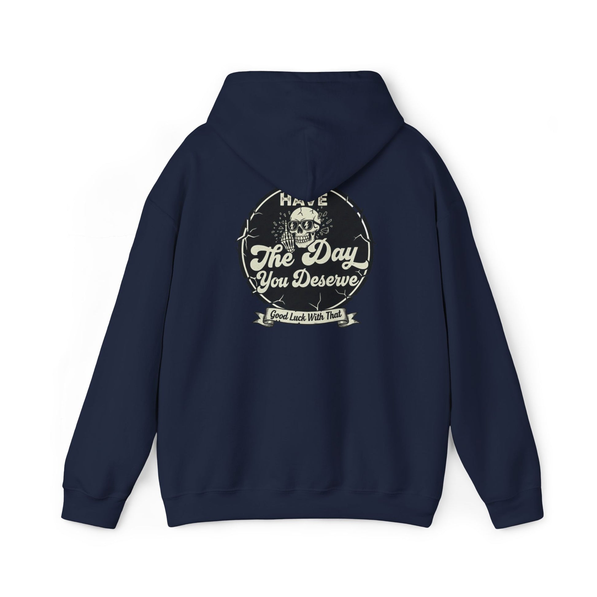 'Have The Day you Deserve' - Pull Over Hoodie - The Jolly Bobber 