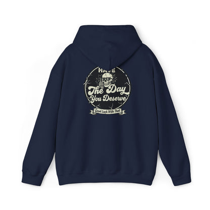 'Have The Day you Deserve' - Pull Over Hoodie - The Jolly Bobber 