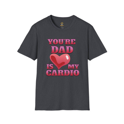 Funny T Shirt for Mom's featuring 'Your Dad Is My Cardio' design, perfect for casual wear and lighthearted humor.