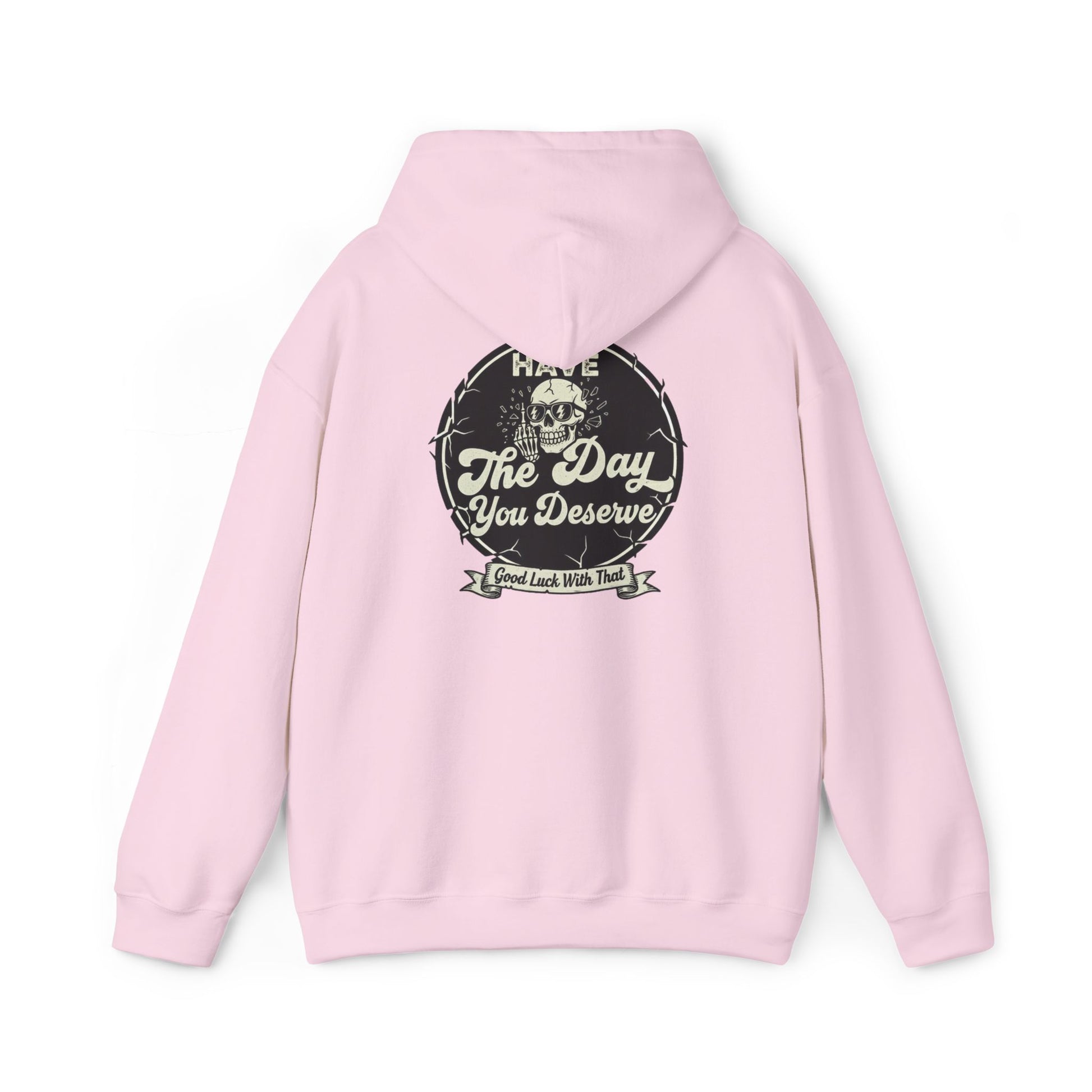 'Have The Day you Deserve' - Pull Over Hoodie - The Jolly Bobber 