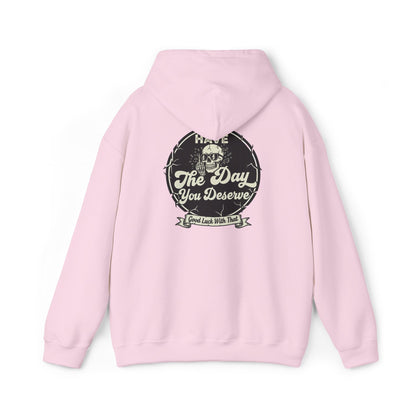 'Have The Day you Deserve' - Pull Over Hoodie - The Jolly Bobber 