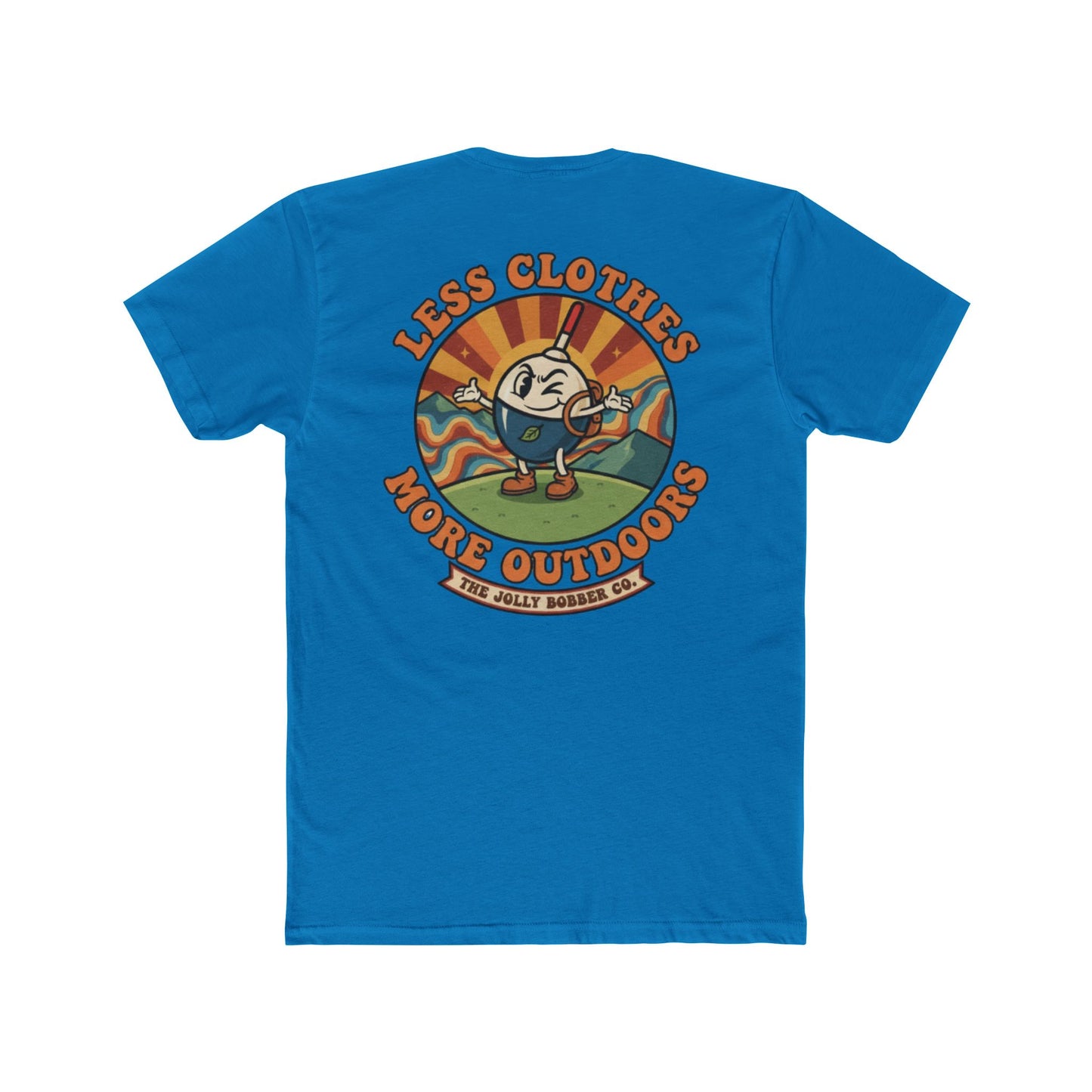 Less Cloths More Outdoors  -Tee Shirt - The Jolly Bobber 