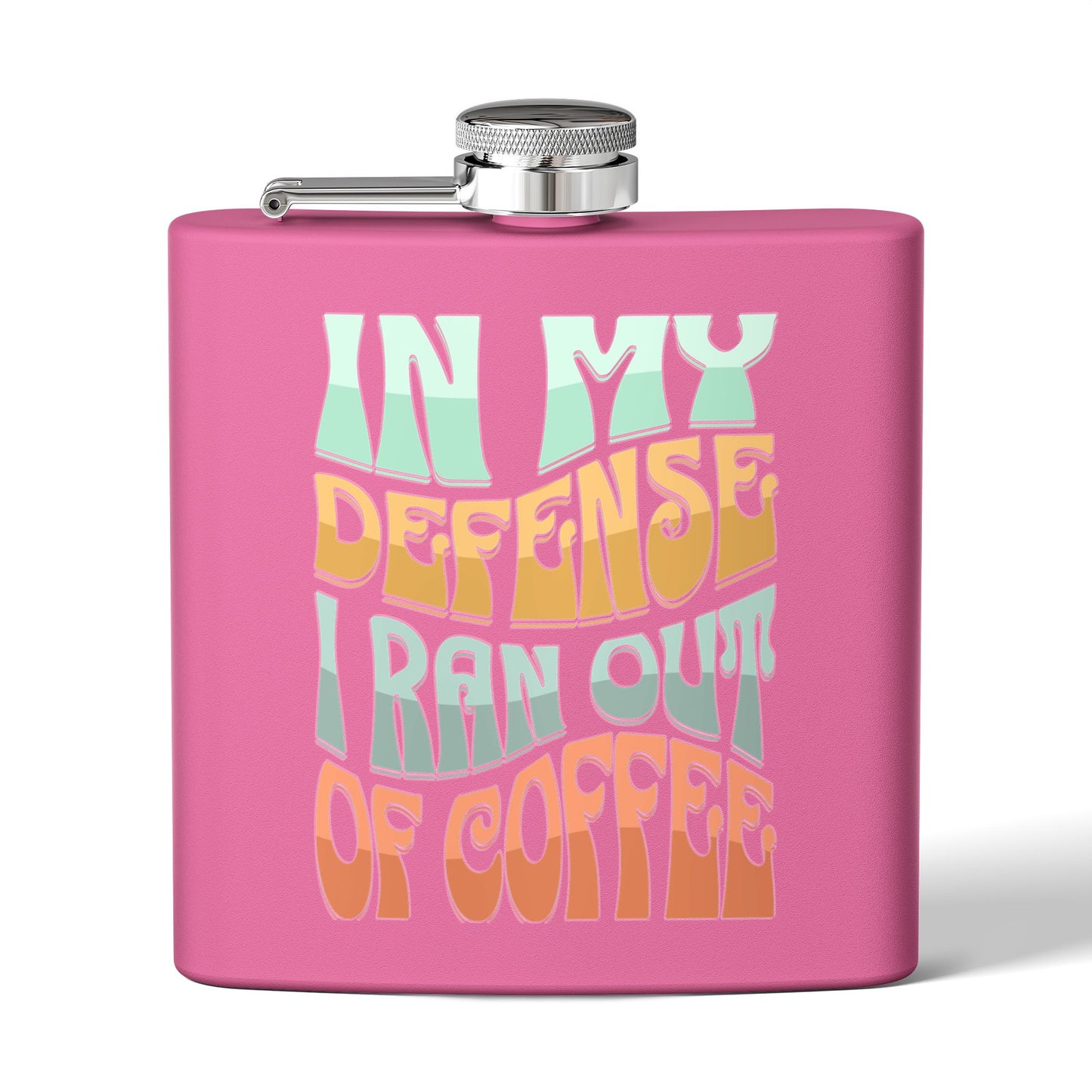 Stainless Steel Flask - "In My Defense I Ran Out of Coffee"
