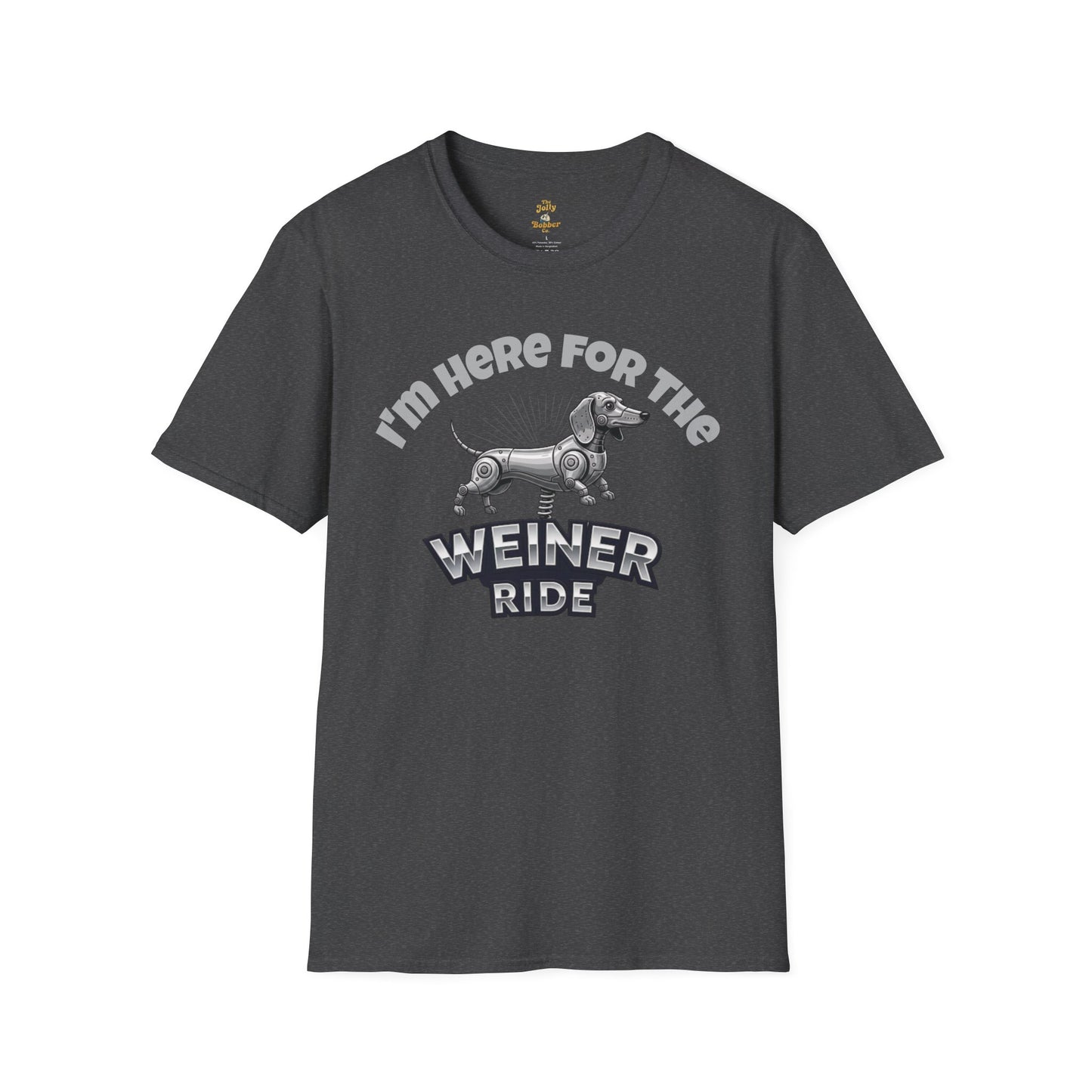 I'm Here for the Weiner Ride - T-Shirt - The Jolly Bobber 