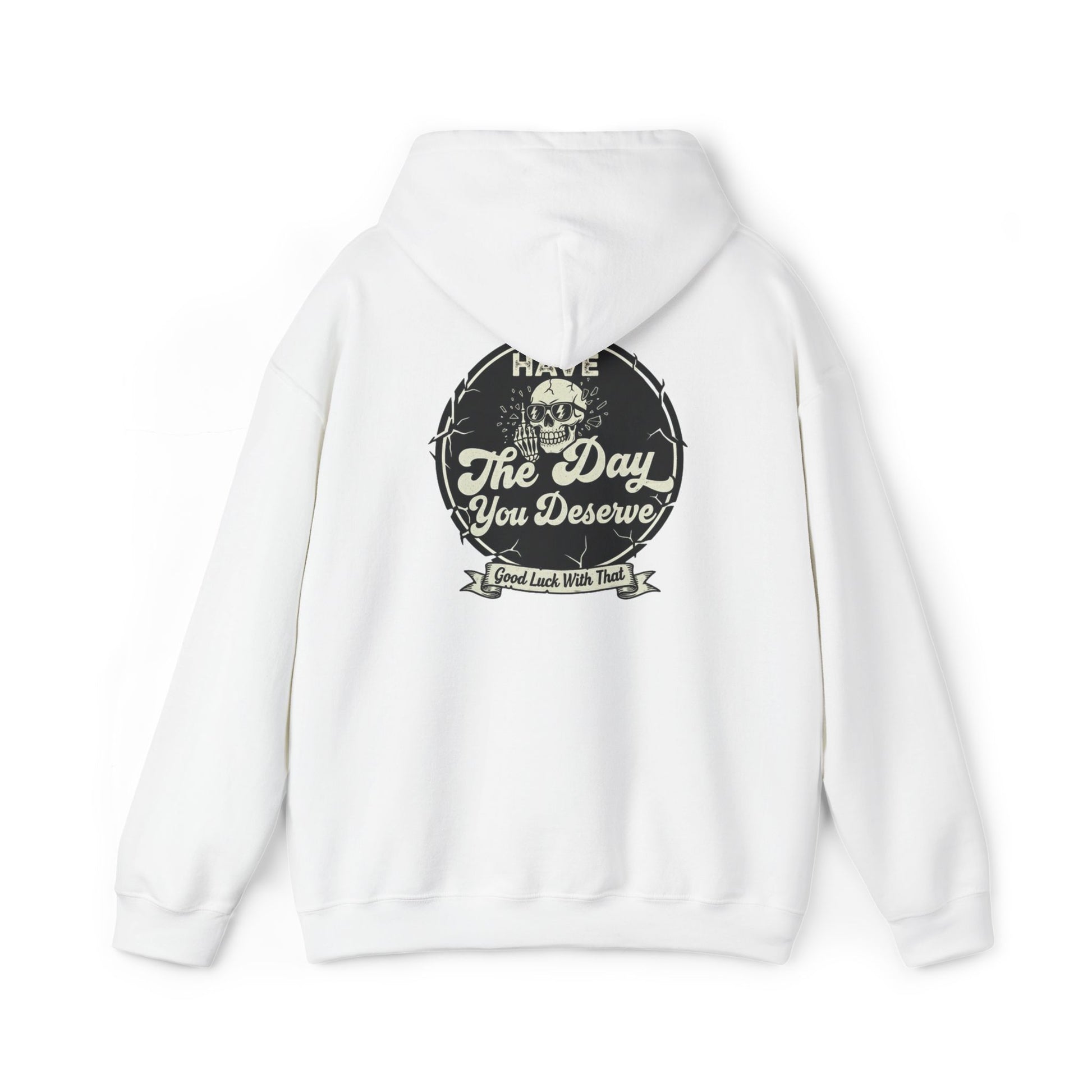'Have The Day you Deserve' - Pull Over Hoodie - The Jolly Bobber 