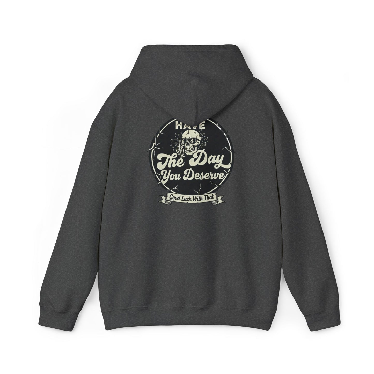 'Have The Day you Deserve' - Pull Over Hoodie - The Jolly Bobber 