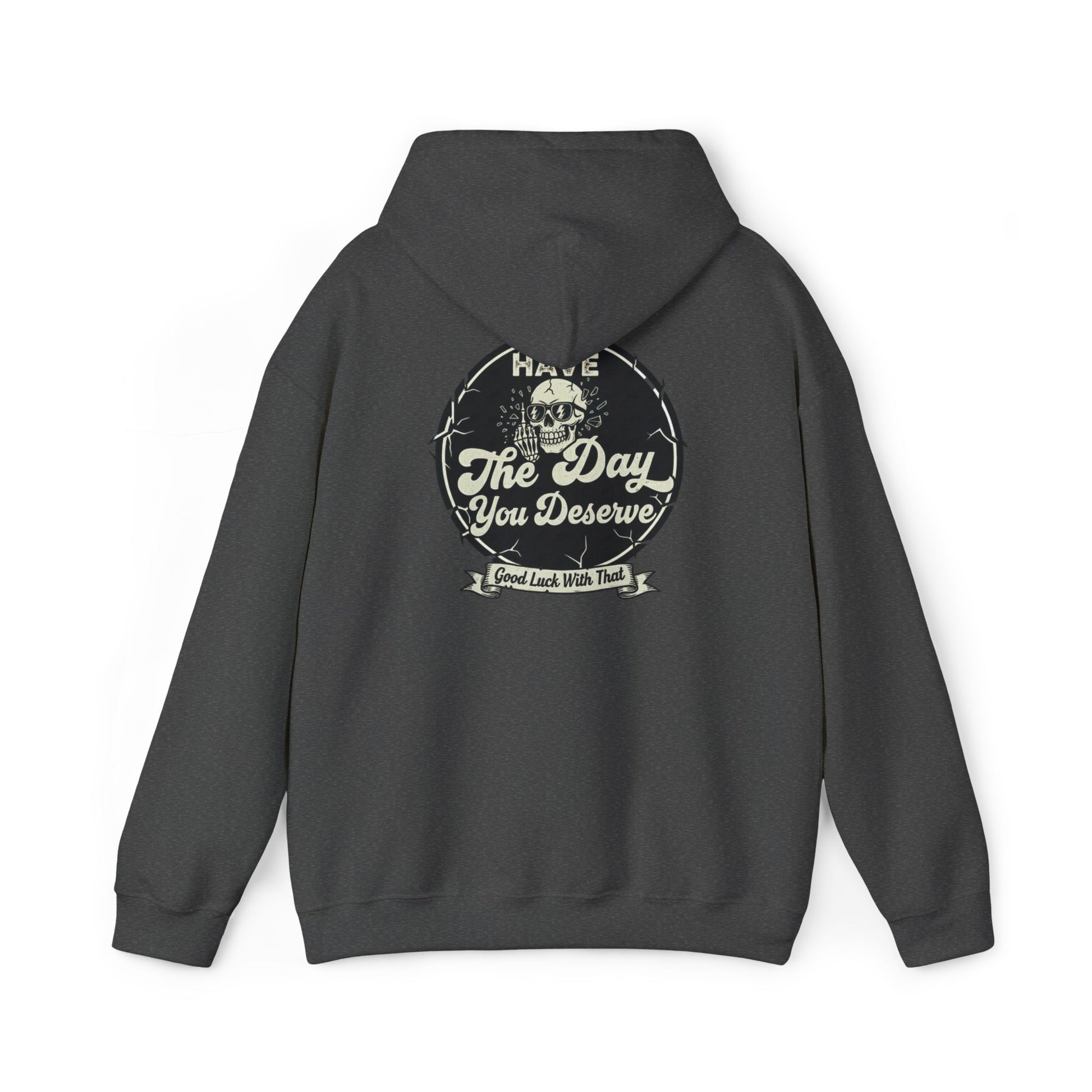 'Have The Day you Deserve' - Pull Over Hoodie - The Jolly Bobber 