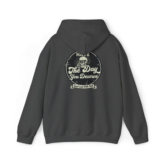 'Have The Day you Deserve' - Pull Over Hoodie - The Jolly Bobber 