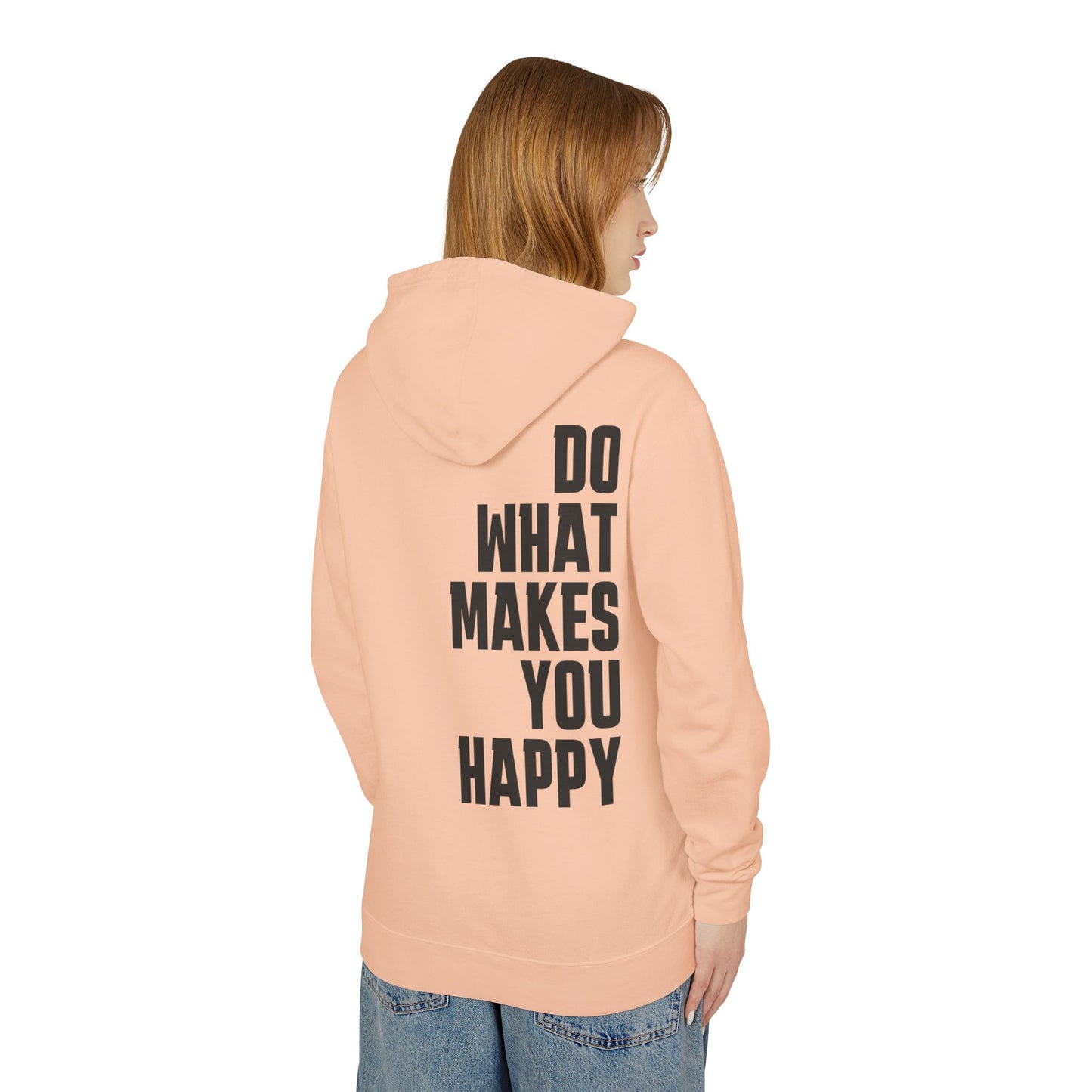 Inspirational Hoodie "Do What Makes You Happy"