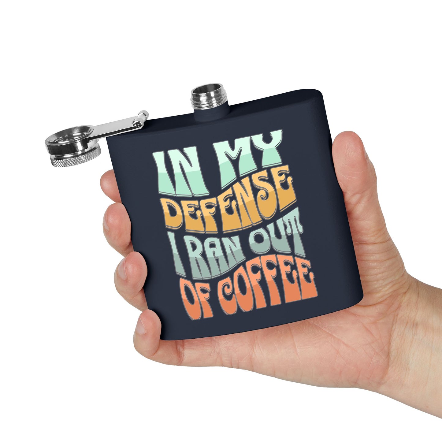 Stainless Steel Flask - "In My Defense I Ran Out of Coffee"