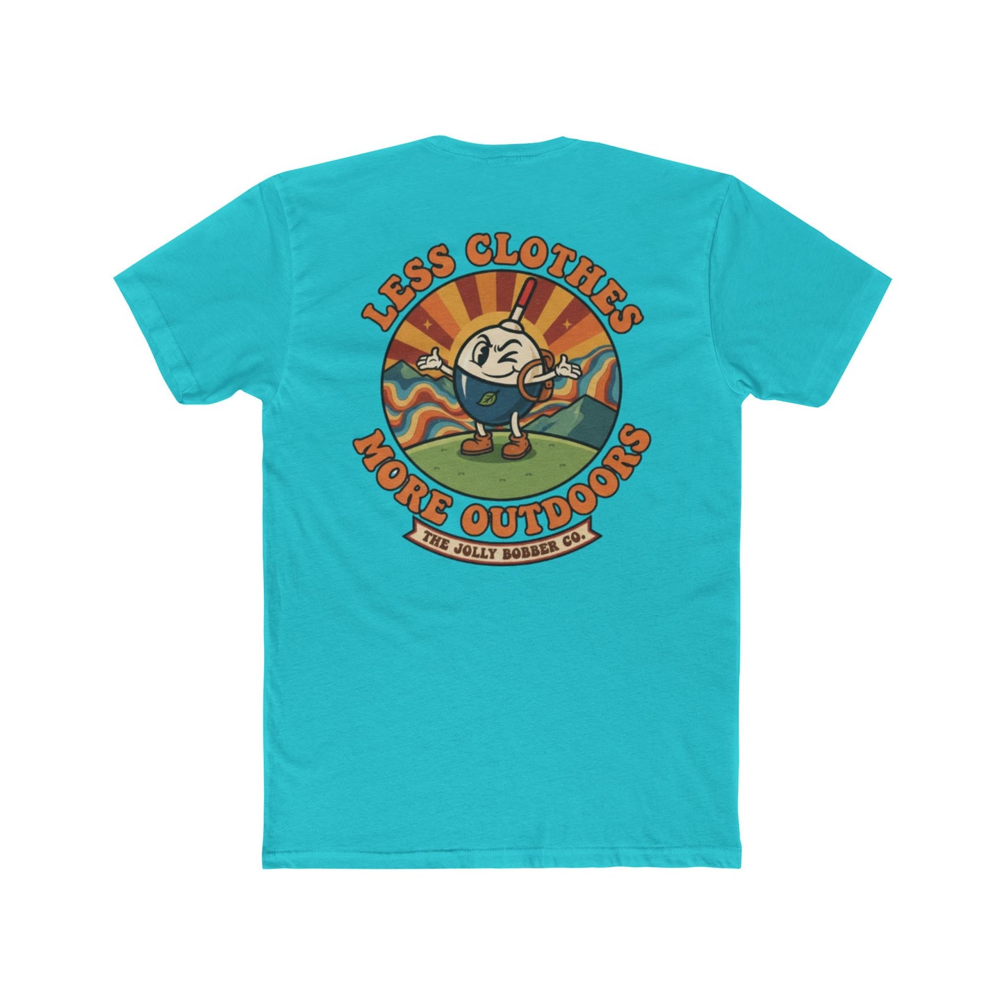 Less Cloths More Outdoors  -Tee Shirt - The Jolly Bobber 
