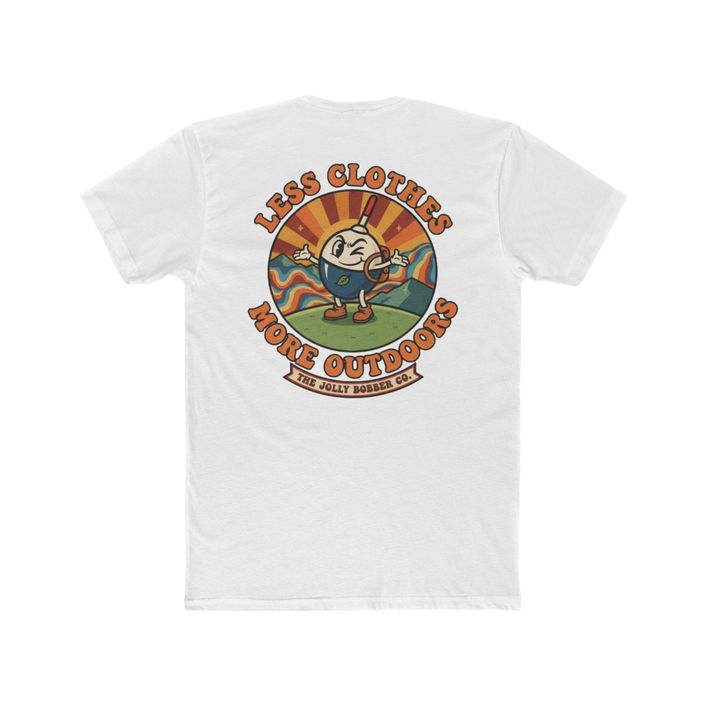 Less Cloths More Outdoors  -Tee Shirt - The Jolly Bobber 