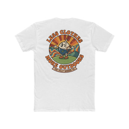 Less Cloths More Outdoors  -Tee Shirt - The Jolly Bobber 