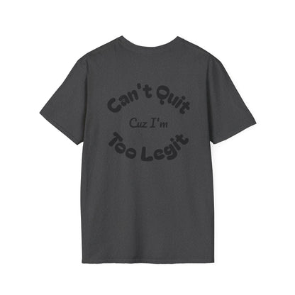 Too Legit Too Quit - T-Shirt - The Jolly Bobber 