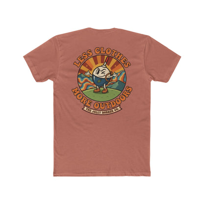 Less Cloths More Outdoors  -Tee Shirt - The Jolly Bobber 