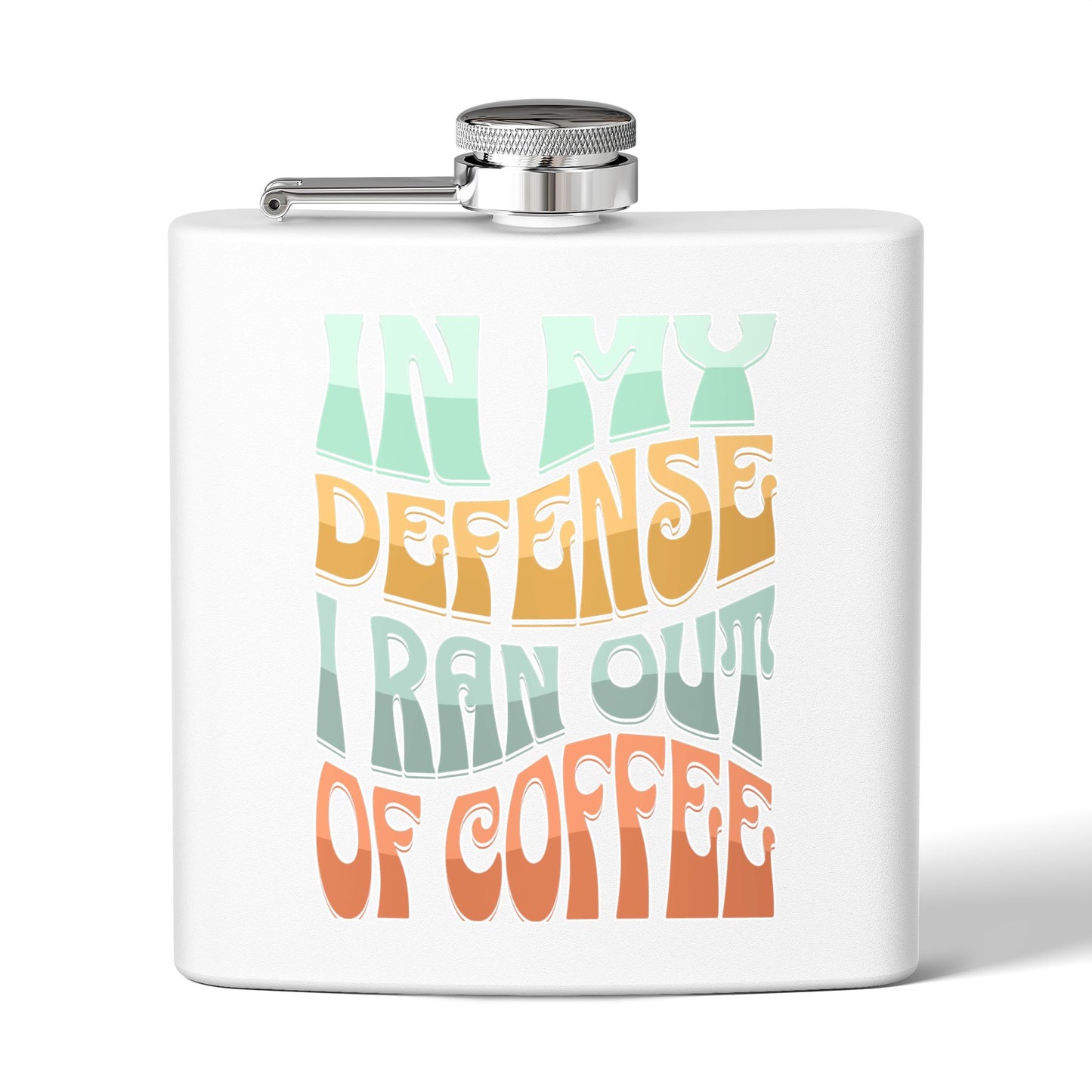 Stainless Steel Flask - "In My Defense I Ran Out of Coffee"
