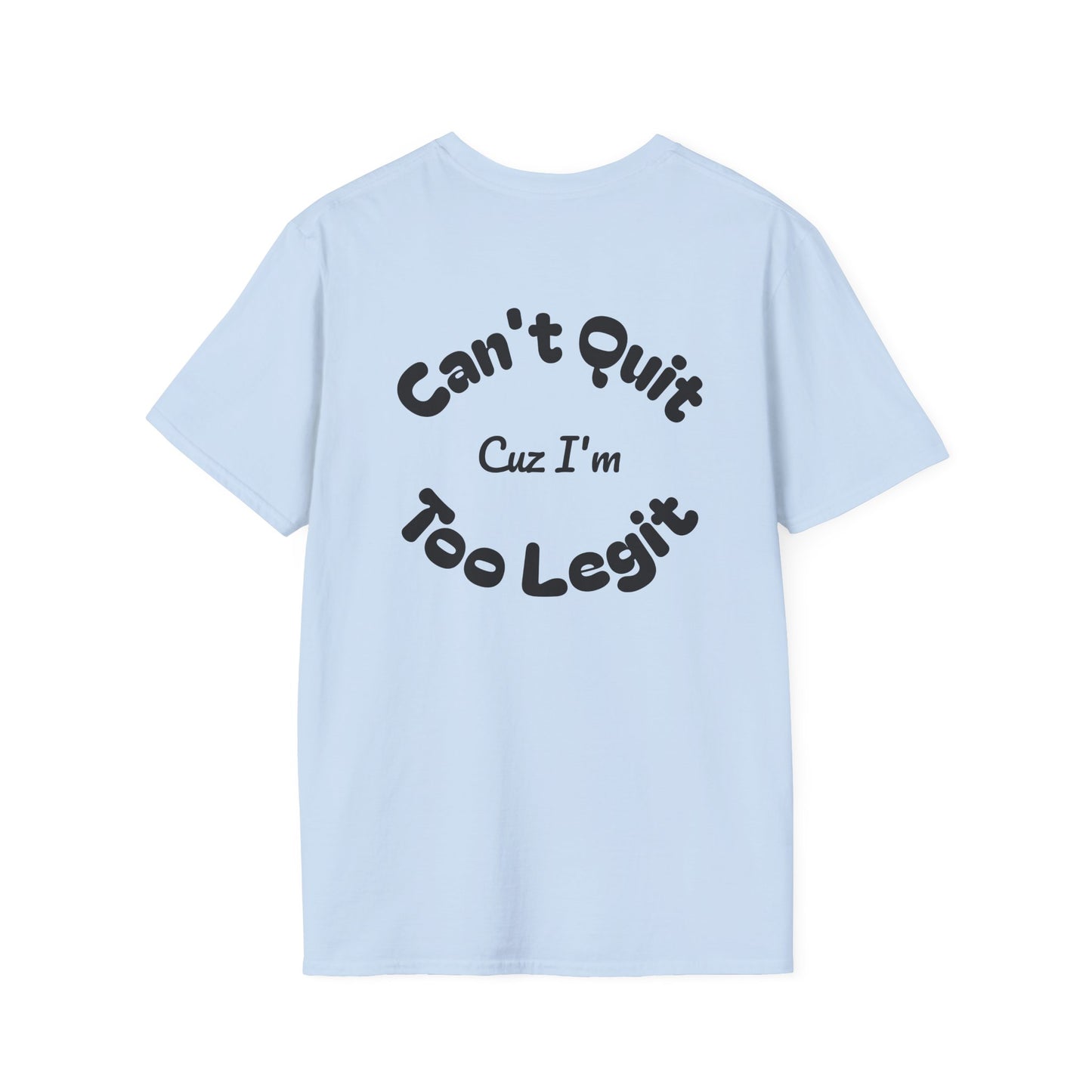 Too Legit Too Quit - T-Shirt - The Jolly Bobber 