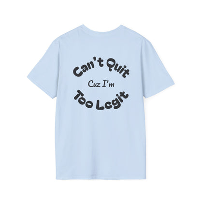 Too Legit Too Quit - T-Shirt - The Jolly Bobber 