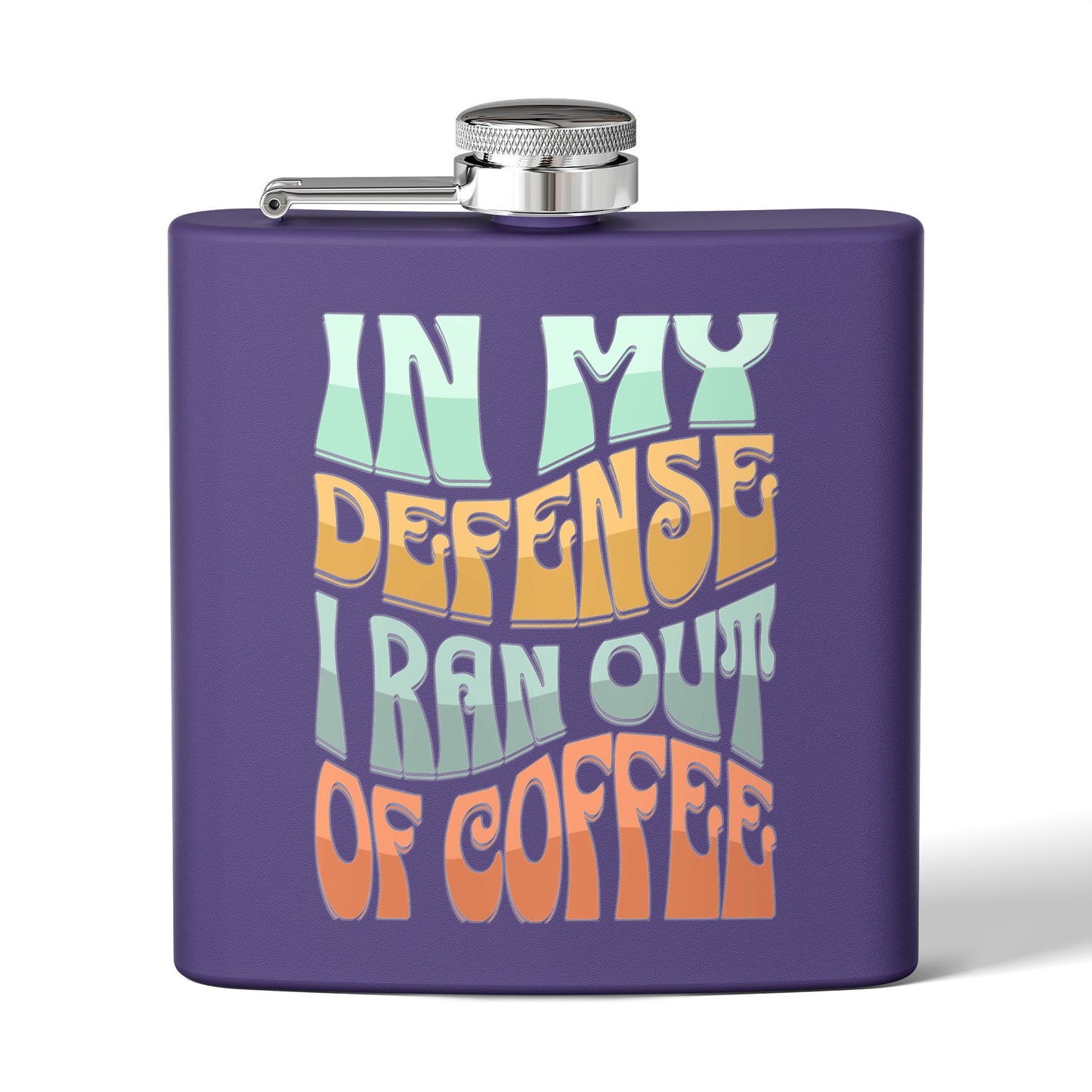 Stainless Steel Flask - "In My Defense I Ran Out of Coffee"