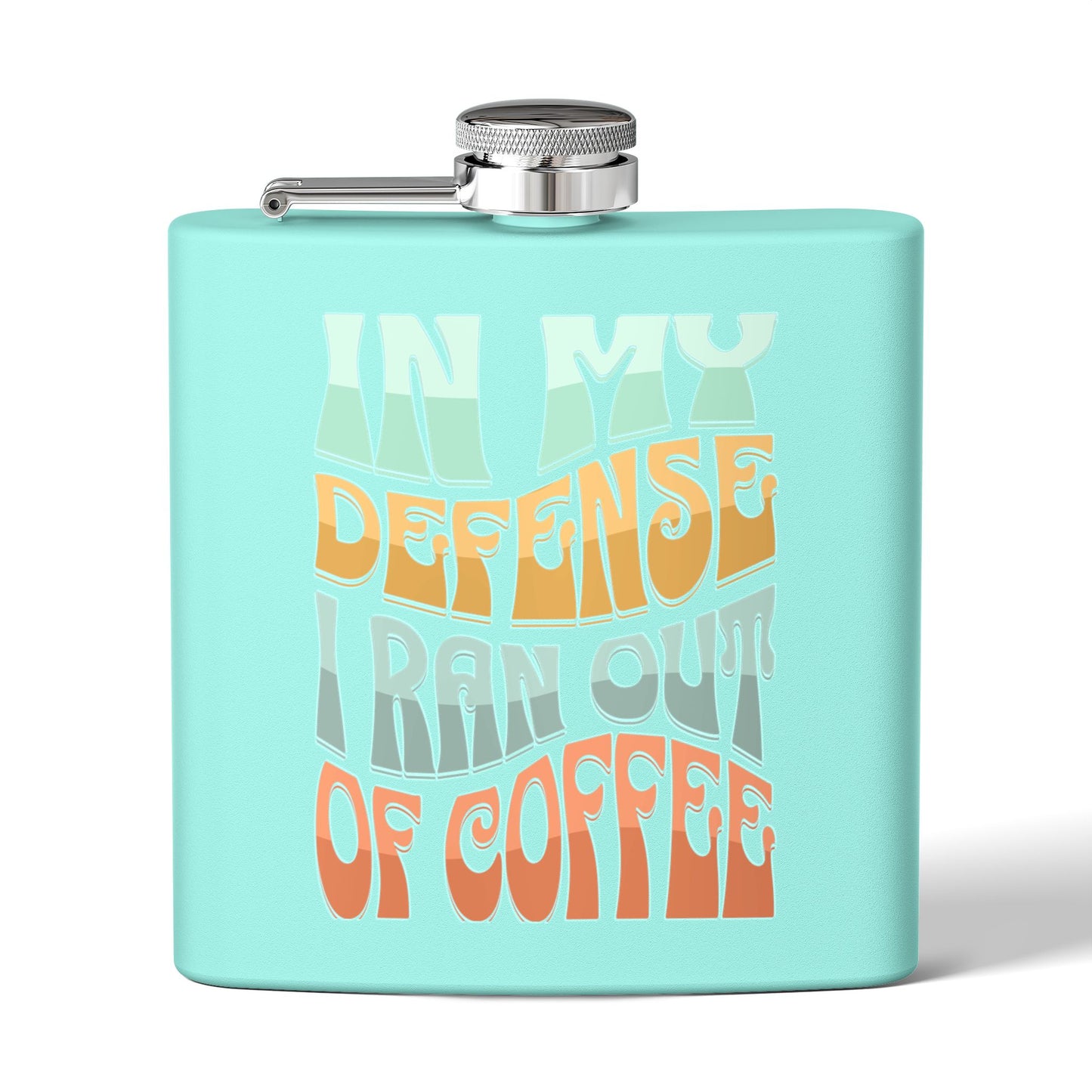 Stainless Steel Flask - "In My Defense I Ran Out of Coffee"