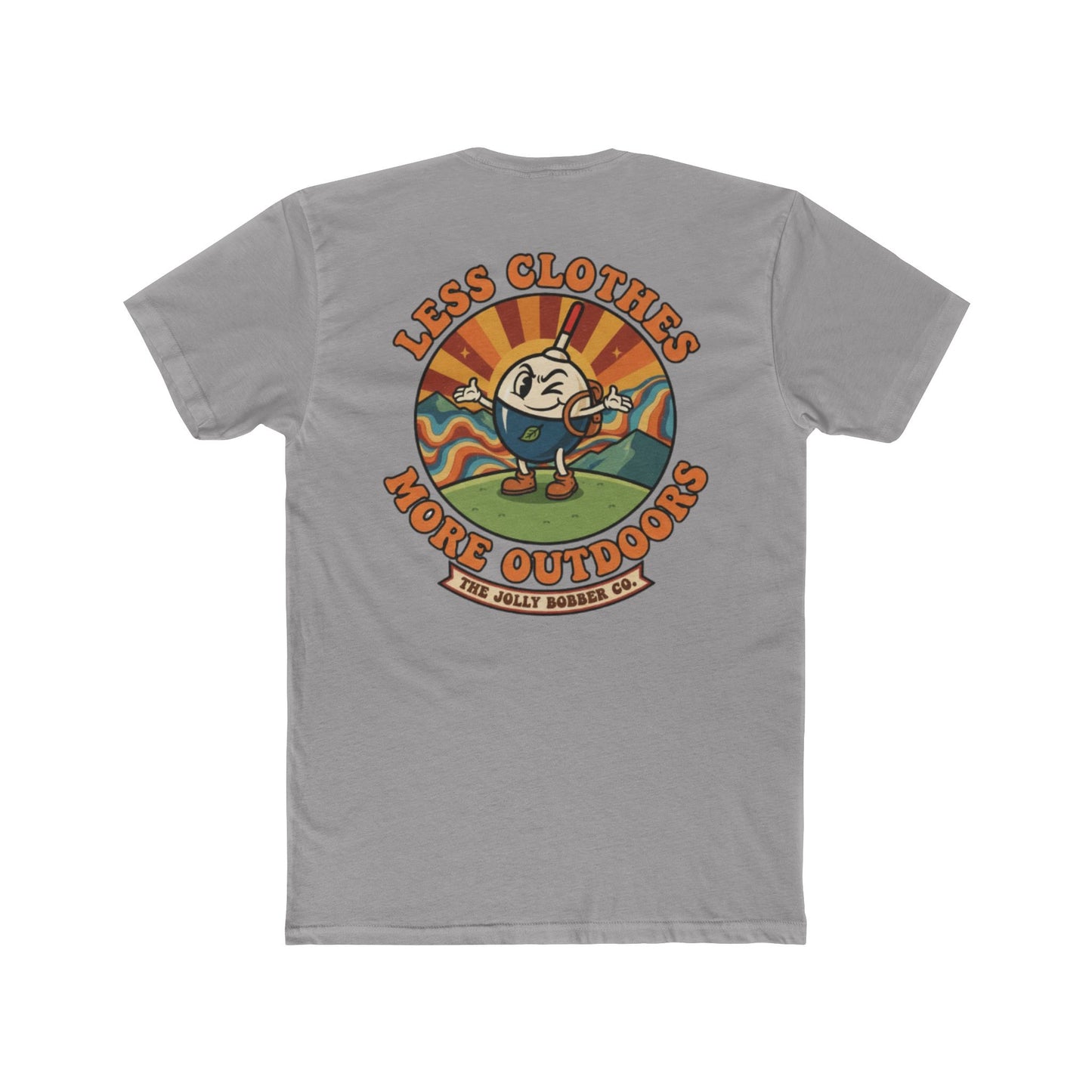 Less Cloths More Outdoors  -Tee Shirt - The Jolly Bobber 