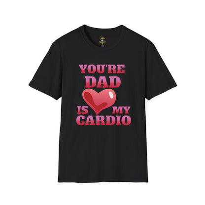 Funny T Shirt for Mom's featuring 'Your Dad Is My Cardio' design, perfect for casual wear and lighthearted humor.