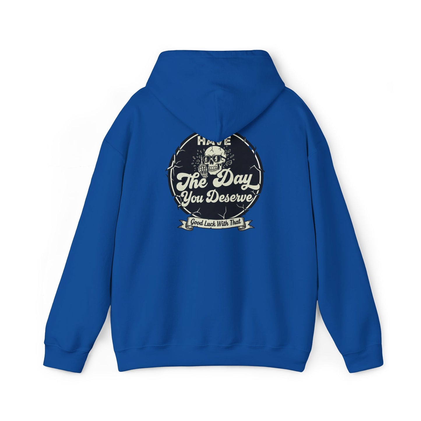'Have The Day you Deserve' - Pull Over Hoodie - The Jolly Bobber 