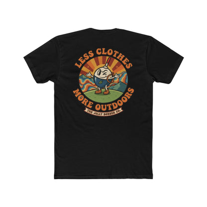 Less Cloths More Outdoors  -Tee Shirt - The Jolly Bobber 