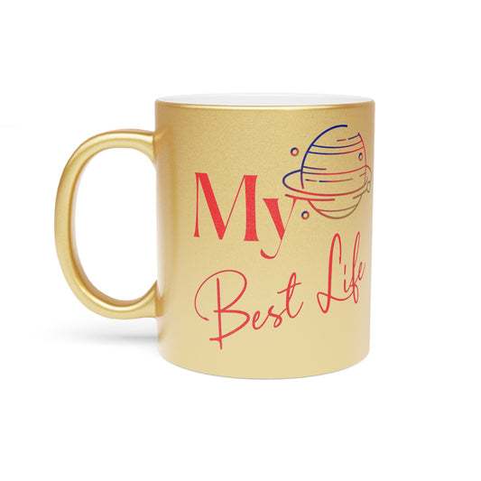 Metallic Mars Mug — "My Best Life" Gold/Silver Coffee Mug