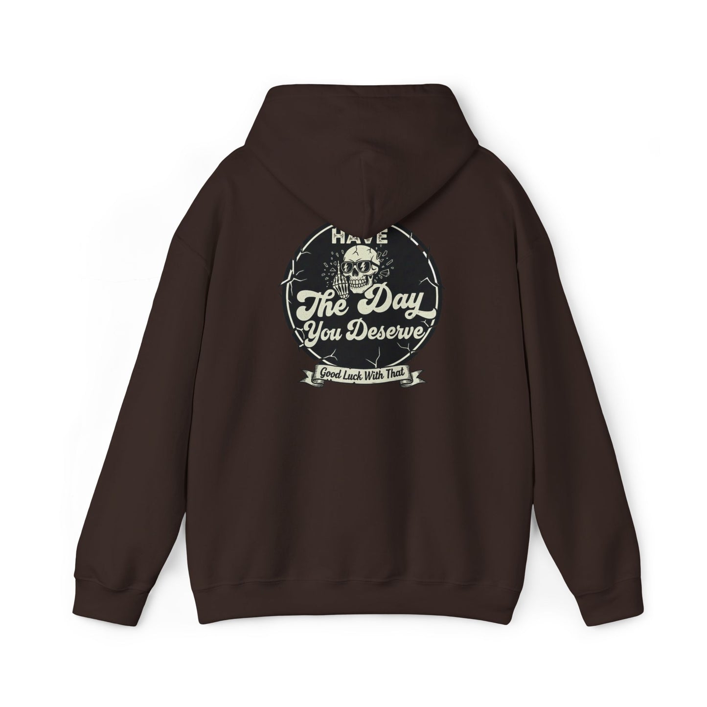 'Have The Day you Deserve' - Pull Over Hoodie - The Jolly Bobber 