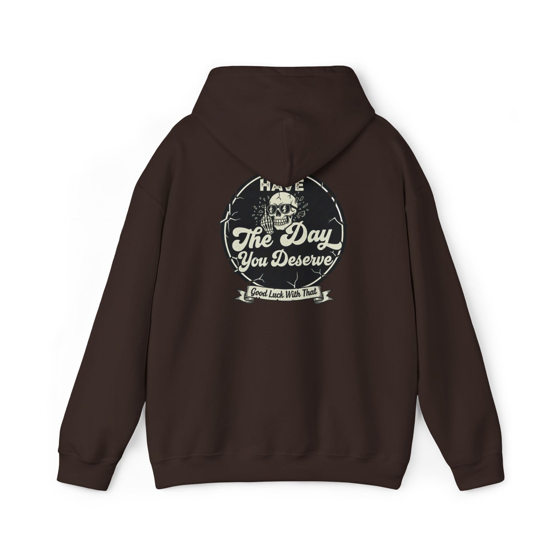 'Have The Day you Deserve' - Pull Over Hoodie - The Jolly Bobber 