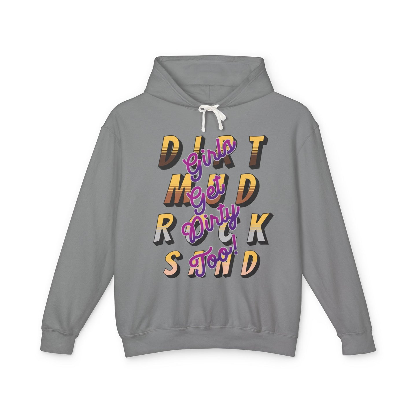 Mud Girls get dirty too Unisex Hoodie - Dirt, Rock, and Sand off road Lightweight Sweatshirt