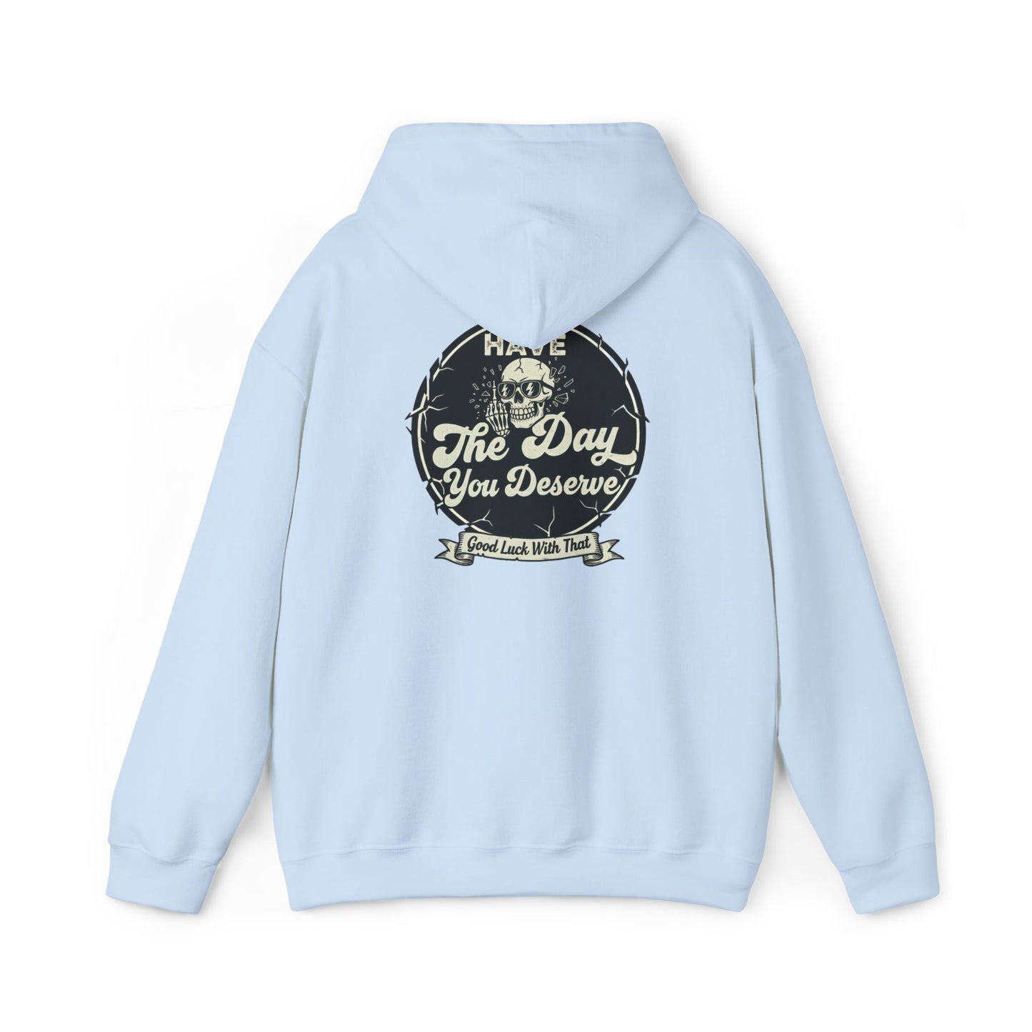 'Have The Day you Deserve' - Pull Over Hoodie - The Jolly Bobber 
